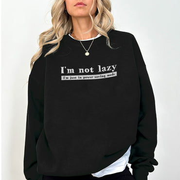 Funny “I’m Not Lazy” Sweatshirt – Power Saving Mode Graphic Pullover for Women
