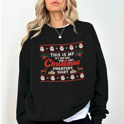 Funny Hot Weather Christmas Sweatshirt – “Too Hot for Ugly Christmas Sweater Shirt” – Holiday Humor Unisex Crewneck