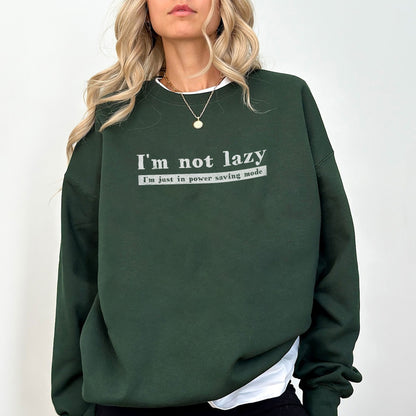 Funny “I’m Not Lazy” Sweatshirt – Power Saving Mode Graphic Pullover for Women