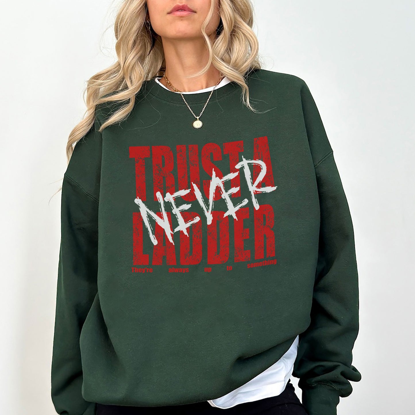 Funny “Never Trust a Ladder” Sweatshirt – Humor Graphic Oversized Pullover