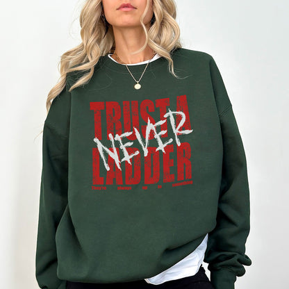 Funny “Never Trust a Ladder” Sweatshirt – Humor Graphic Oversized Pullover