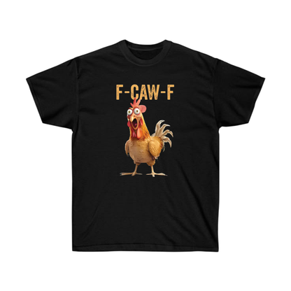 Funny Angry Chicken T-Shirt - F-CAW-F Graphic Tee | Sarcastic Animal Humor Shirt | Unisex Casual Tee