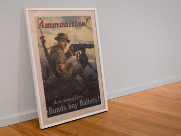 Ammunition Bonds Buy Bullets poster in a white frame leaning against a wall