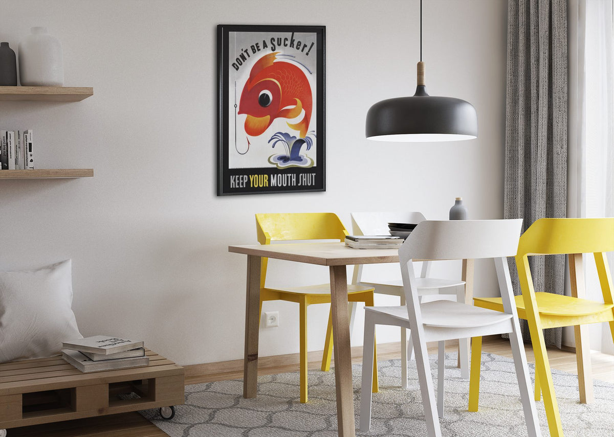 Dont Be a Sucker Keep Your Mouth Shut poster framed above a dining table