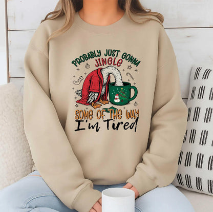 Funny Christmas Sweatshirt – Probably Just Gonna Jingle Some of the Way I’m Tired Holiday Crewneck, Cozy Christmas Gift