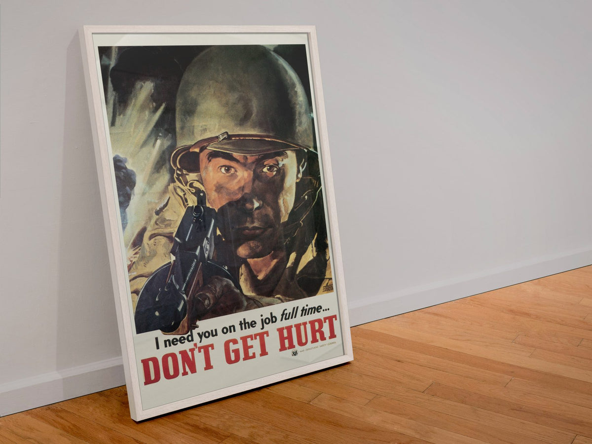 I Need You on the Job Full Time Dont Get Hurt poster in a white frame leaning against a wall