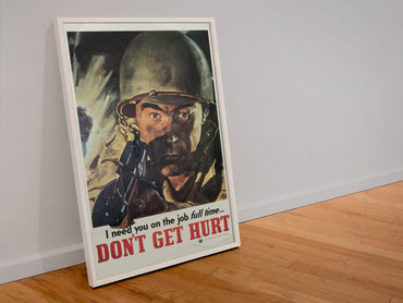 I Need You on the Job Full Time Dont Get Hurt poster in a white frame leaning against a wall