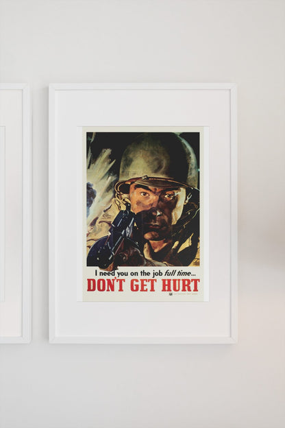 I Need You on the Job Full Time Dont Get Hurt poster on a light wall
