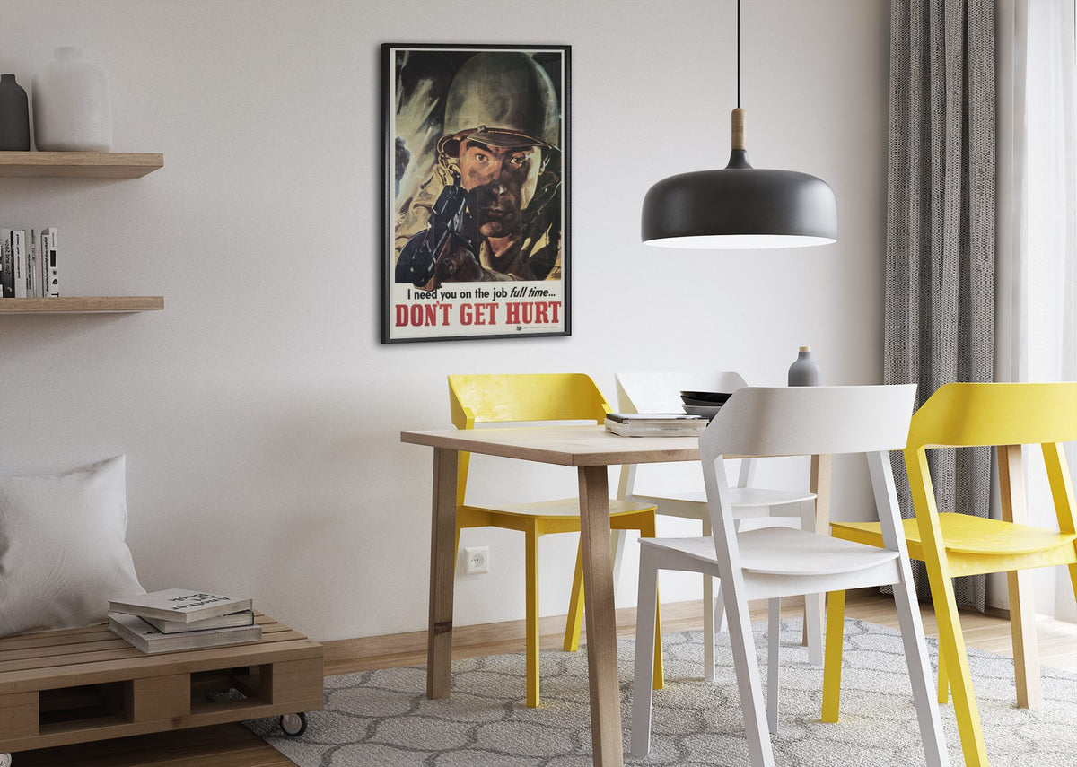 I Need You on the Job Full Time Dont Get Hurt poster framed above a dining table