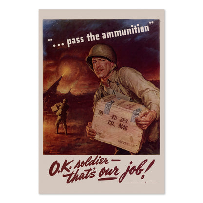 Pass the Ammunition OK Soldier Thats Our Job poster print