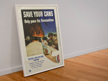 Save Your Cans — Help Pass the Ammunition poster in a white frame leaning against a wall