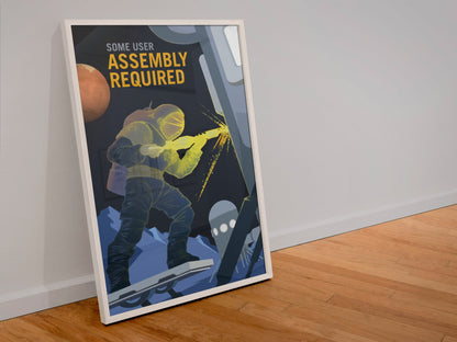 Some User Assembly Required poster in a white frame leaning against a wall
