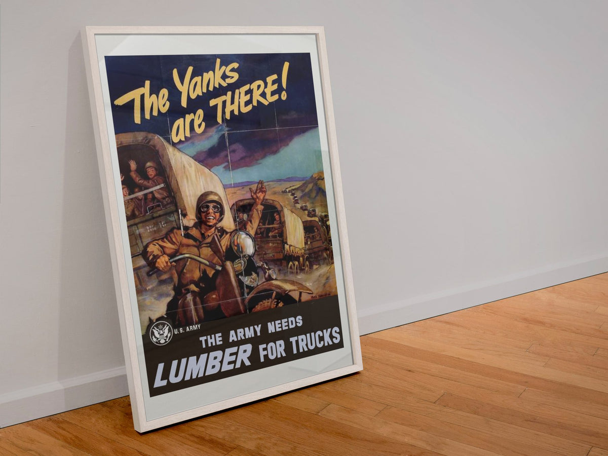 The Yanks Are There — The Army Needs Lumber poster in a white frame leaning against a wall