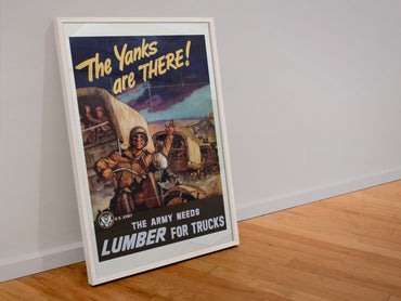 The Yanks Are There — The Army Needs Lumber poster in a white frame leaning against a wall