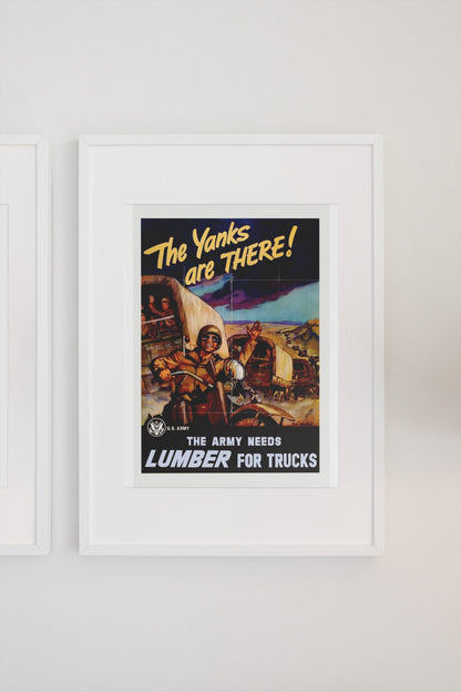 The Yanks Are There — The Army Needs Lumber poster on a light wall