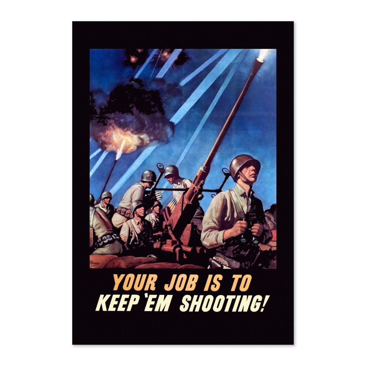 Your Job Is to Keep Em Shooting poster print