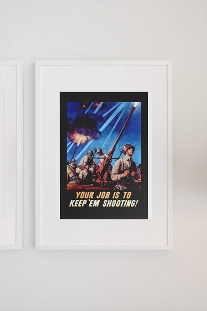 Your Job Is to Keep Em Shooting poster on a light wall